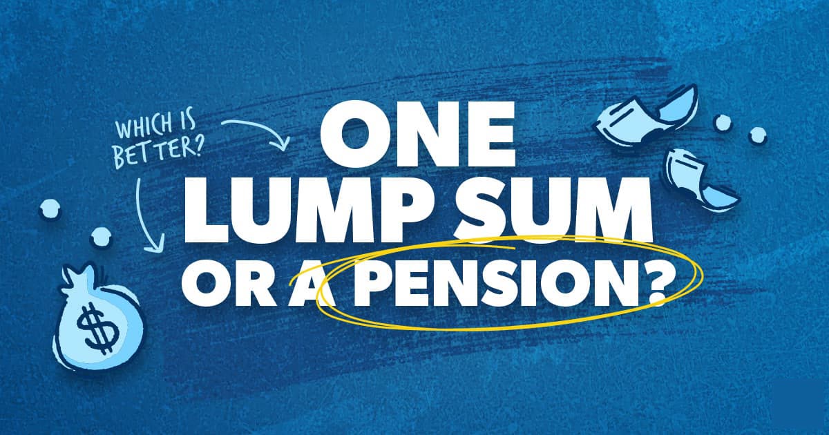 How to Decide Between a Pension and a Lump Sum in Retirement