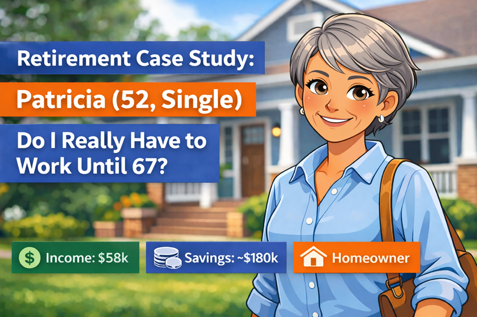 Retirement Case Study: Patricia (52, Single) — Do I Really Have to Work Until 67?